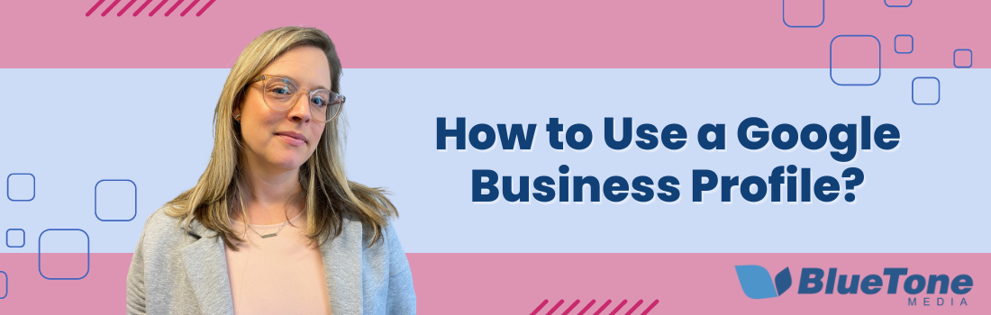 How To Use Your Google Business Profile